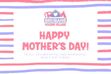 Visit Brisbane Holiday Village for Mother’s Day